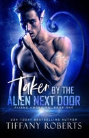 Taken by the Alien Next Door B0C1MH5FK9 Book Cover