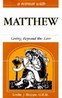 A Retreat with Matthew: Going Beyond the Law 0867163291 Book Cover