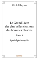 Le Grand Livre des plus belles citations des hommes illustres - Tome X (French Edition) 2414332220 Book Cover