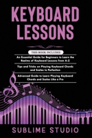 KEYBOARD LESSONS: 3 in 1- Essential Guide for Beginners+ Tips and tricks+ Advanced Guide to Learn Playing Keyboard Chords and Scales Like a Pro B08XRH9MKS Book Cover