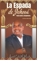 La Espada de Jehová: Apóstol Carlos Morales (Spanish Edition) B0DSV69YLT Book Cover