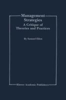 Management Strategies: A Critique of Theories and Practices 0792385578 Book Cover