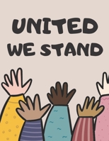 United We Stand: Anti-Racism Coloring Book For Kids With Inspirational Quotes To Promote Equality, Inclusion, Diversity and Love B08B7G5Z82 Book Cover