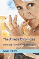 The Amelia Chronicles: Memoirs from an Irreverent Life B086Y5PBKS Book Cover