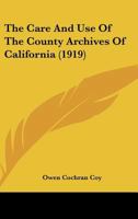 The Care and Use of the County Archives of California 116575763X Book Cover