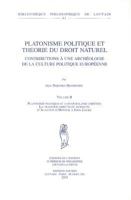 Platonisme Politique Et Theorie Du Droit Naturel. Contributions a Une Archeologie de la Culture Politique Europeenne. Volume II. Platonisme Politique 9042913800 Book Cover