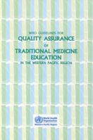 WHO Guidelines for Quality Assurance of Traditional Medicine Education in the Western Pacific Region 9290611995 Book Cover