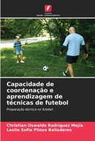 Capacidade de coordenação e aprendizagem de técnicas de futebol (Portuguese Edition) 6206518949 Book Cover