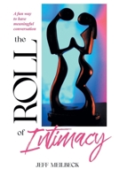 The Roll of Intimacy: A fun way to have meaningful conversation B0CW2CLVHS Book Cover