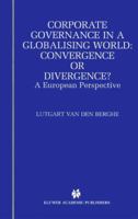 Corporate Governance in a Globalising World: Convergence or Divergence?: A European Perspective 1475776373 Book Cover