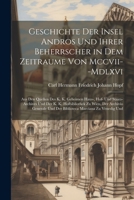 Geschichte Der Insel Andros Und Ihrer Beherrscher in Dem Zeitraume Von Mccvii--Mdlxvi: Aus Den Quellen Des K. K. Geheimen Haus-, Hof- Und ... Marciana Zu Venedig Und 1021695912 Book Cover