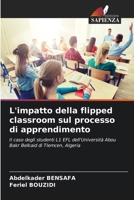 L'impatto della flipped classroom sul processo di apprendimento: Il caso degli studenti L1 EFL dell'Università Abou Bakr Belkaid di Tlemcen, Algeria (Italian Edition) 6207603699 Book Cover