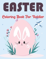 Easter Coloring Book for Toddler: Easy Fun To Color for Boys and Girls A Great Gift for Toddler and Preschool B09T894KKX Book Cover