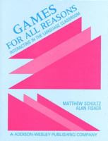 Games for All Reasons: Interacting in the Language Classroom 0201152282 Book Cover