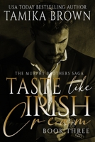 Taste Like Irish Cream: The Murphy Brothers Saga B0B6XJBJQF Book Cover