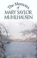The Memoirs of Mary Saylor Muhlhausen 1401049508 Book Cover