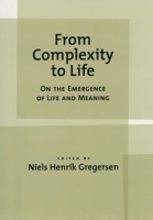 From Complexity to Life: On The Emergence of Life and Meaning 0195150708 Book Cover