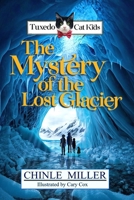 The Tuxedo Cat Kids in the Mystery of the Lost Glacier 1948859246 Book Cover