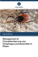 Management & Charakterisierung von Tyrophagus putrescentiae in Pilzen 620259148X Book Cover