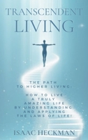Transcendent Living: How to Transform your Life by Understanding and Applying the Laws of Life! B0FNR55XJQ Book Cover