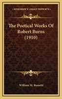 The Poetical Works Of Robert Burns (1910) 1436598222 Book Cover