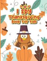 I Spy Thanksgiving Book For Kids: spy with my little eye Super Fun Thanksgiving Activities | For Hours of Play! | Coloring Pages, I Spy, Puzzle, Word Search, B08MSSDDRP Book Cover
