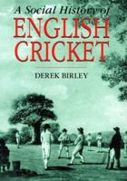 A Social History of English Cricket 1854109413 Book Cover