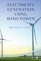 Electricity Generation Using Wind Power 9814304131 Book Cover