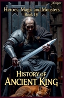 Heroes, Magic and Monsters Book IV History of Ancient King. B0F86HRJHK Book Cover