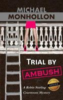 Trial by Ambush: A Robin Starling Legal Thriller 0971214220 Book Cover