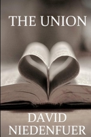 The Union, A Deeper Understanding Of The Bride Of Christ, And Our Relationship With Jesus 1105437051 Book Cover