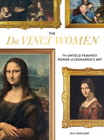 The Da Vinci Women: Leonardo and the Revolutionary Portrayal of the Female Form 0762496436 Book Cover