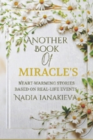 Another Book of Miracles: Heart-Warming Stories Based on Real-Life Events B0DYFBCSQ9 Book Cover