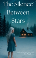 The Silence Between Stars (The Resonance Cycle) B0F7G576DY Book Cover