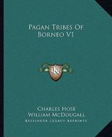 Pagan Tribes Of Borneo V1 1419139916 Book Cover