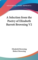 A Selection From The Poetry Of Elizabeth Barrett Browning V2 1162967536 Book Cover