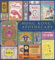 Hong Kong Apothecary: A Visual History of Chinese Medicine Packaging 1568983905 Book Cover