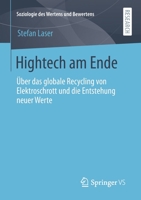Hightech Am Ende : ?ber das Globale Recycling Von Elektroschrott und Die Entstehung Neuer Werte 3658302941 Book Cover