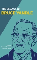 The Legacy of Bruce Yandle (Advanced Studies in Political Economy) 1942951914 Book Cover