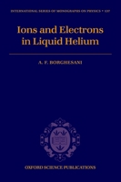 Electrons and Ions in Liquid Helium 0199213607 Book Cover