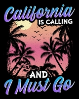 California Is Calling And I Must Go: California Is Calling And I Must Go Silhouette Vacation 2020-2021 Weekly Planner & Gratitude Journal (110 Pages, ... Moments of Thankfulness & To Do Lists 1672575540 Book Cover