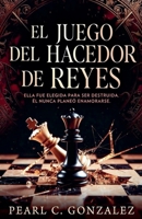 El Juego del Hacedor de Reyes (La Trilogía de los Hacedores de Reyes) (Spanish Edition) B0GWLXYP4W Book Cover