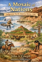 A Mosaic of Nations: Indigenous North America Before 1500 1945553065 Book Cover