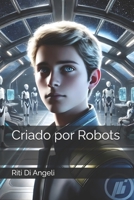 Criado por Robots (Spanish Edition) B0DTKGWGDG Book Cover