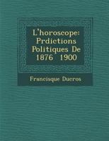L'Horoscope: PR Dictions Politiques de 1876 1900 1286875153 Book Cover