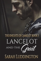Lancelot and the Grail: An epic gay romantic fantasy (The Knight's of Camelot) B0DW3MXNWV Book Cover