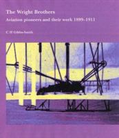 The Wright Brothers: Aviation Pioneers and Their Work 1899-1911 0112904416 Book Cover
