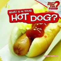 What's in Your Hot Dog? 1448862132 Book Cover