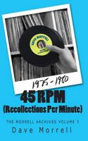 45 RPM (Recollections Per Minute): The Morrell Archives Volume 3 1545035385 Book Cover