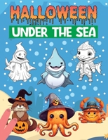 Halloween under the sea: A fun ocean , sea animals coloring book for kids ages 4-8 B0C6VWRG8C Book Cover
